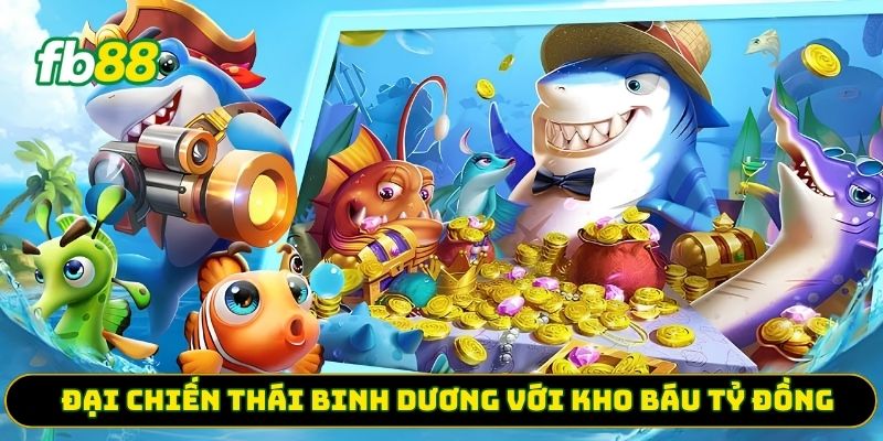 Đại chiến thái bình dương với kho báu tỷ đồng